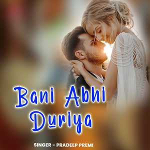 Bani Abhi Duriya