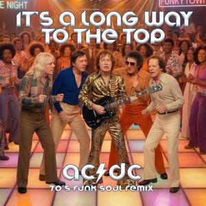 It's A Long Way To The Top (If You Want To Rock & Roll) (70s Funk Soul Version)