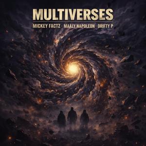 Multiverses (feat. Mickey Factz & Drifty P)