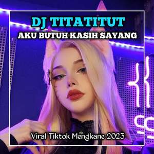 Dj titatitut aku butuh kasih sayang || dj tatitut (Ins)
