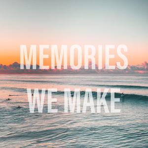 Memories We Make