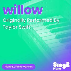 willow (Originally Performed by Taylor Swift) (Piano Karaoke Version)