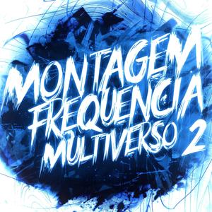 MONTAGEM - FREQUÊNCIA MULTIVERSO 2