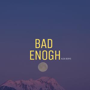 Bad enough