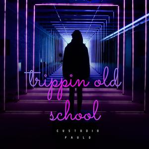 trippin old school