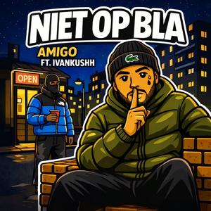 Niet Op Bla (feat. Ivankushh)