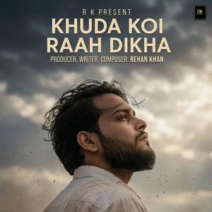 KHUDA KOI RAAH DIKHA
