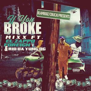 IF You Broke (feat. Rio Da Yung Og & El'Zappo Foreign)