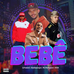 Bebê (feat. Nathancpx, Lfemici, M. Marques & DZO MC)