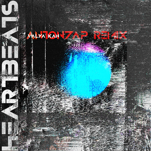 Heartbeats (AntonZap Remix)