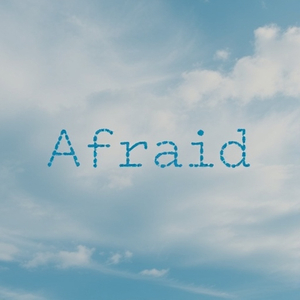 Afraid