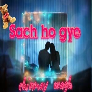 Sach Ho Gaye