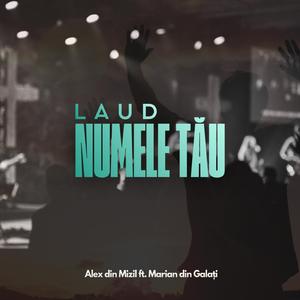 Laud Numele Tău (feat. Marian din Galati)