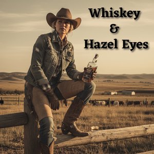 Whiskey & Hazel Eyes