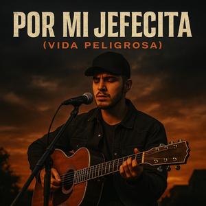 Por Mi Jefecita (Vida Peligrosa)