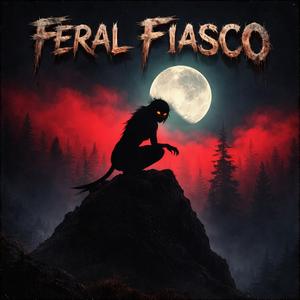 Feral Fiasco