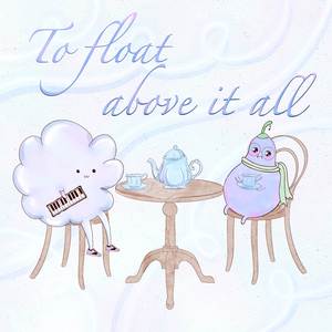 To Float Above It All