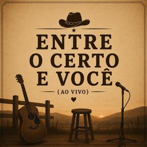 Entre o Certo e Você (AO VIVO)
