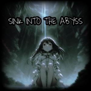 SINK INTO THE ABYSS