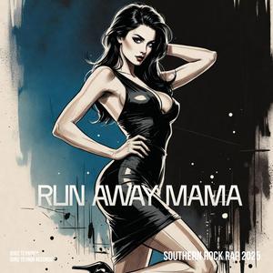 RUN AWAY MAMA