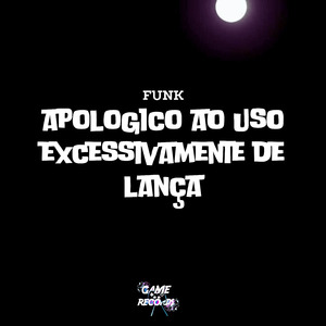 Funk Apologico ao Uso Excessivamente de Lança