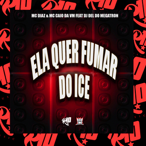 Ela Que Fumar um Ice
