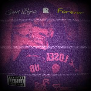 Good Byes R Forever (DJ Purplei5h Chop Remix)