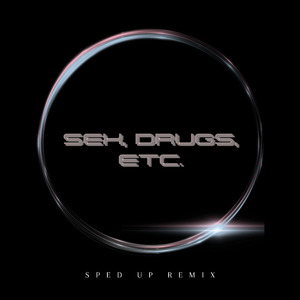 Sex, Drugs, Etc. (Sped Up) (Remix)