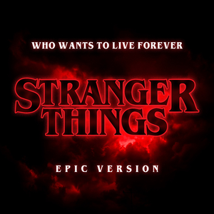 Who Wants to Live Forever (from "Stranger Things" Season 5 Trailer) (Epic Version)