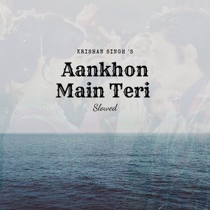 Aankhon Main Teri (Slowed)