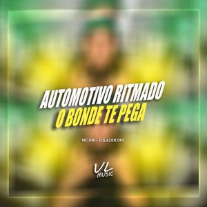 Automotivo Ritmado o Bonde Te Pega