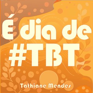 É Dia de #Tbt