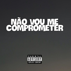 Não Vou Me Comprometer