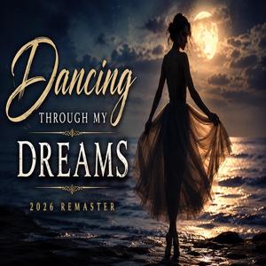 Dancing Through My Dreams (2026 Remaster)