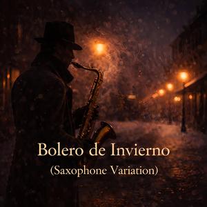 Bolero de Invierno (Saxophone Variation)