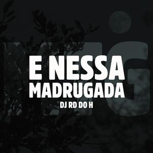 MTG E NESSA MADRUGADA