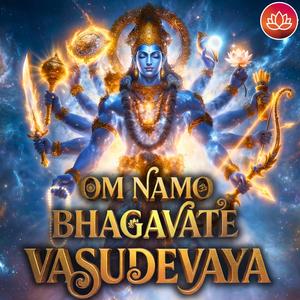 Om Namo Bhagavate Vasudevaya (Soulful Chant)