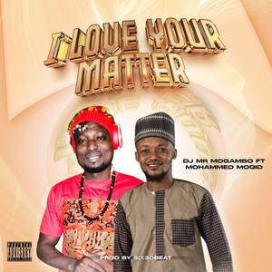 I love your matter (feat. Mohammed Moqid)