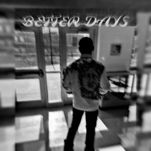 BETTER DAYS