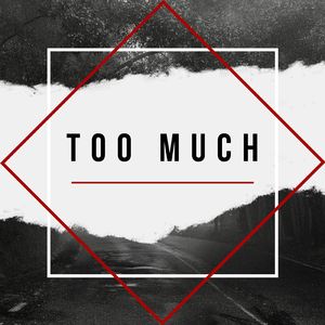 Too Much