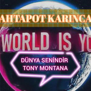 DÜNYA SENİNDİR (TONY MONTANA)