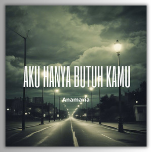 Aku Hanya Butuh Kamu