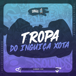 Tropa Do Inguiça Xota