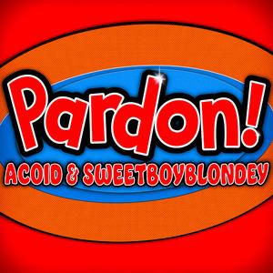 Pardon! (feat. SWEETBOYBLONDEY)