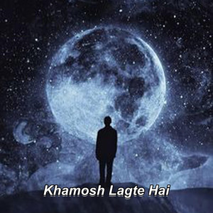 Khamosh Lagte Hai