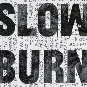SLOW BURN