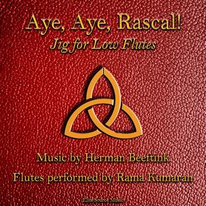 Aye, Aye, Rascal! (Jig for Low Flutes) (feat. Rama Kumaran)