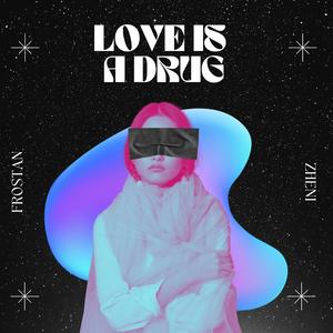Love Is A Drug