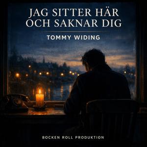 JAG SITTER HÄR OCH SAKNAR DIG