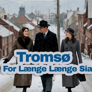 Tromsø - For Længe Længe Sia